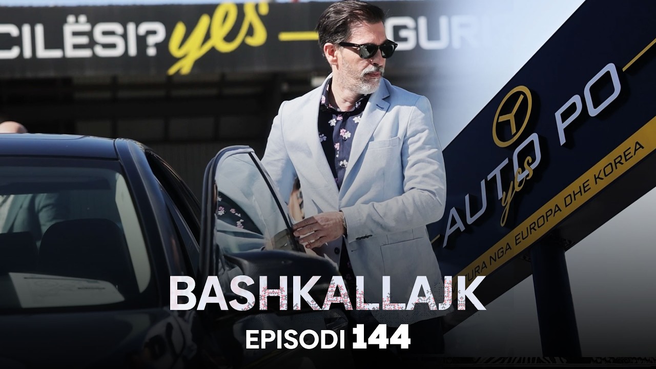 "Makinë e re për Antonin" - Episodi 144 - Bashkallajk