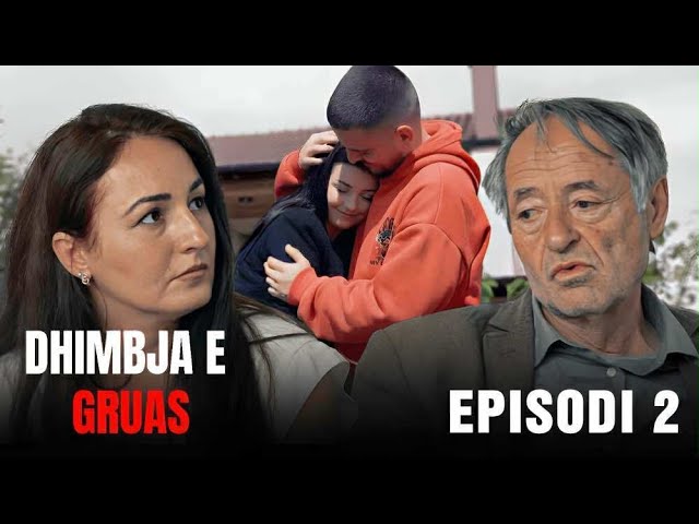 Dhimbja e Gruas - Episodi 2