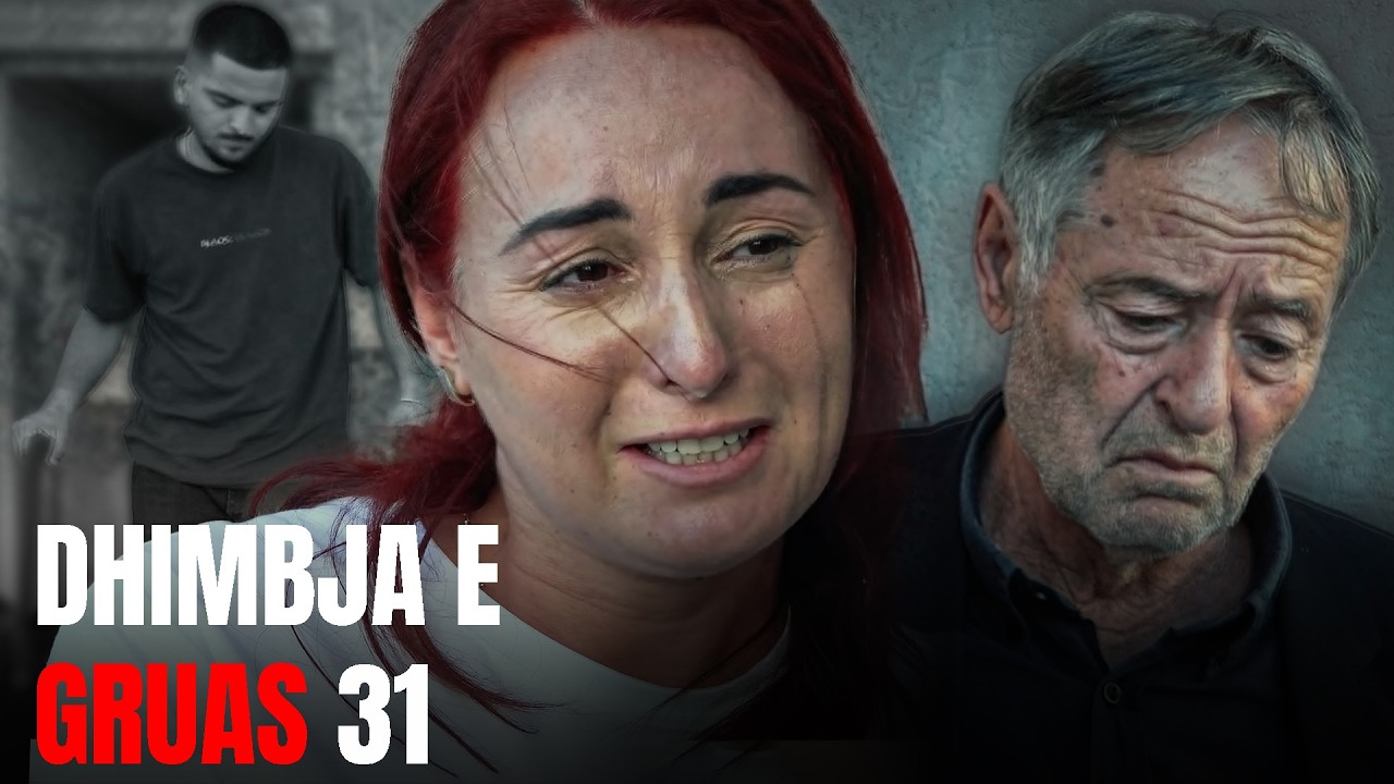 Dhimbja e Gruas - Episodi 31