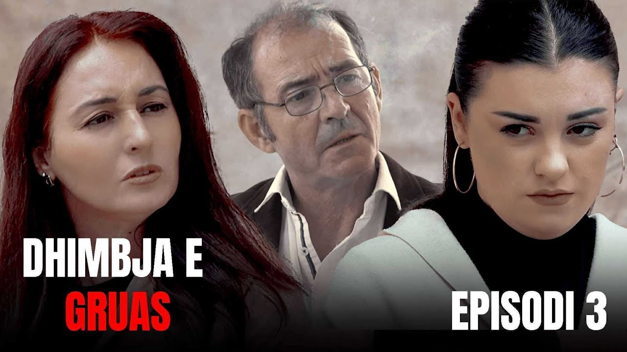 Dhimbja e Gruas - Episodi 3