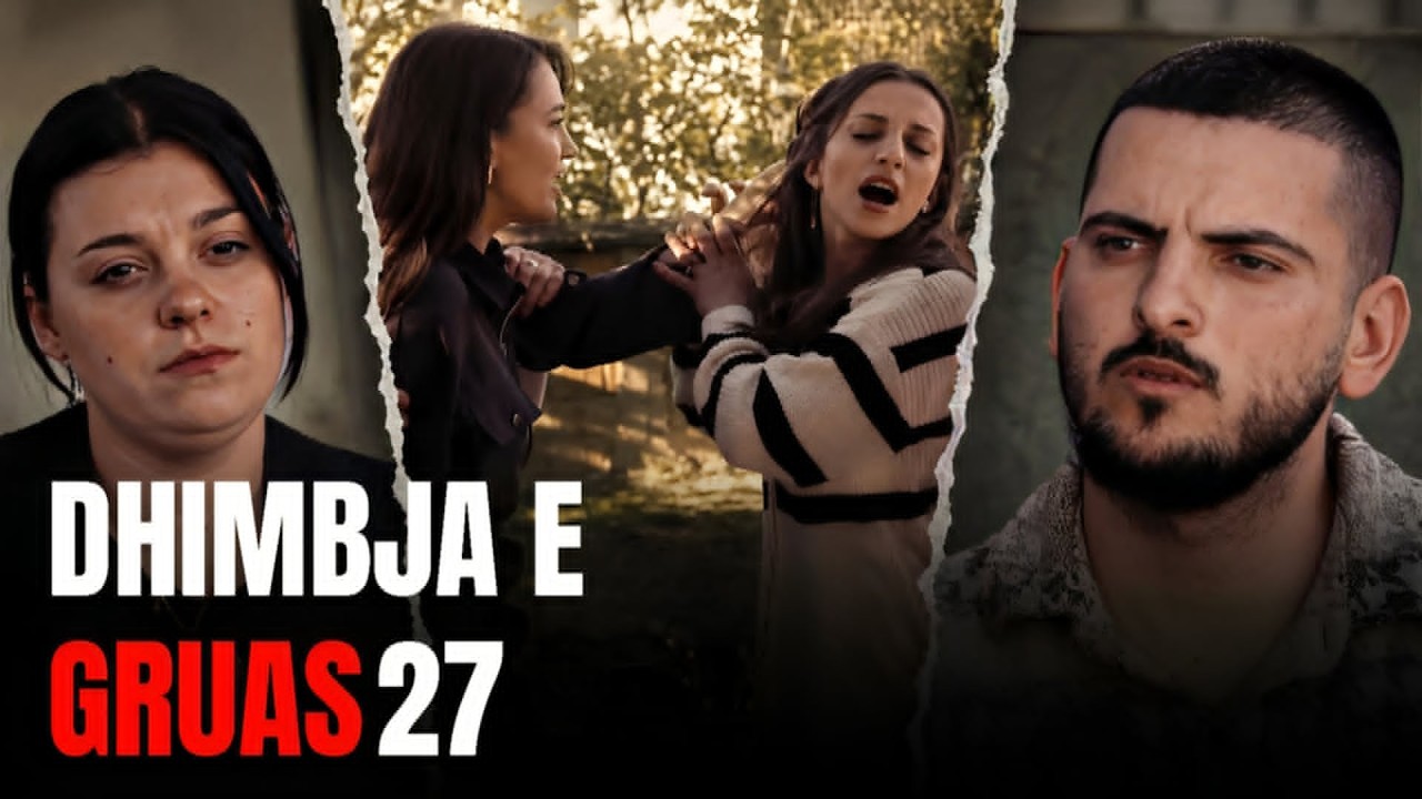 Dhimbja e Gruas - Episodi 27