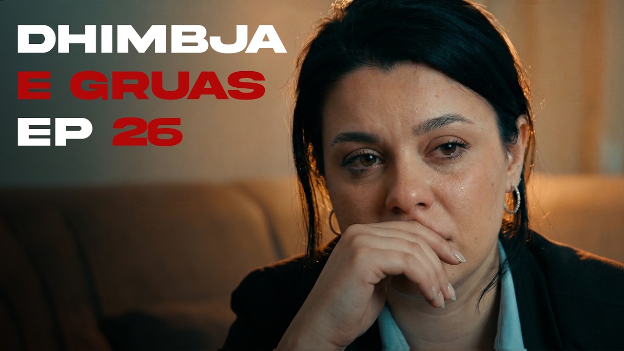 Dhimbja e Gruas - Episodi 26